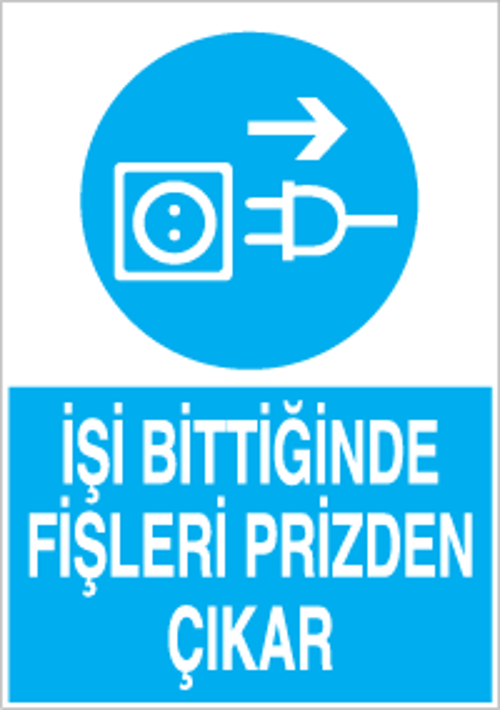 İşi Bittiginde Fişleri Çekin Uyarı Levhası