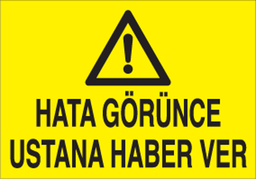 Hatanı Görünce Ustana Haber Ver Uyarı Levhası