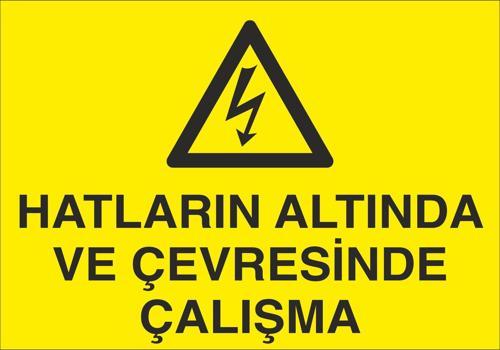 Hatların Altında Ve Çevresinde Çalışma Uyarı Levhası