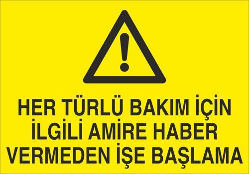 Her Türlü Bakım İçin İlgili Amire Bilgi Vermeden İşe Başlama Uyarı Levhası
