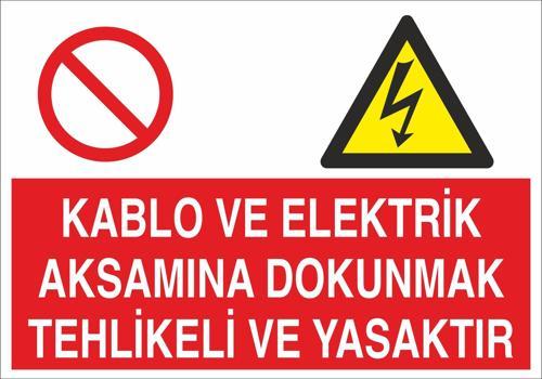 Kablo Ve Elektrik Aksamına Dokunmak Tehlikeli Yasaktır Uyarı Levhası