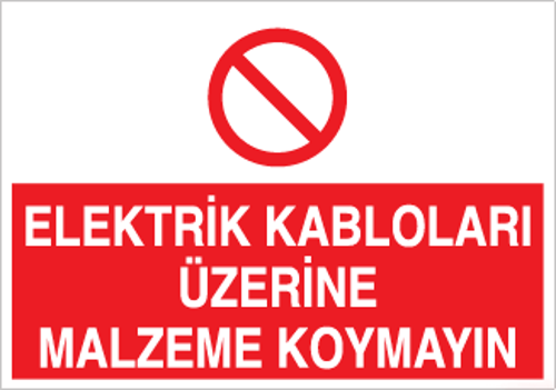 Kablonun Üzerine Malzeme Koyma Uyarı Levhası
