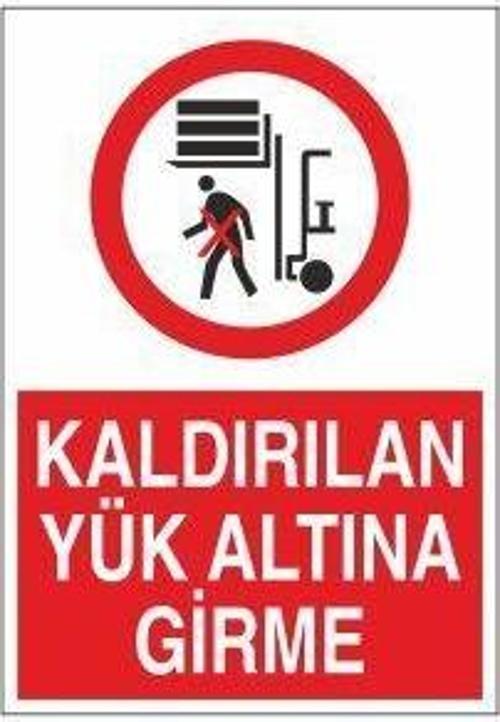 Kaldırılan Yük Altına Girme Uyarı Levhası