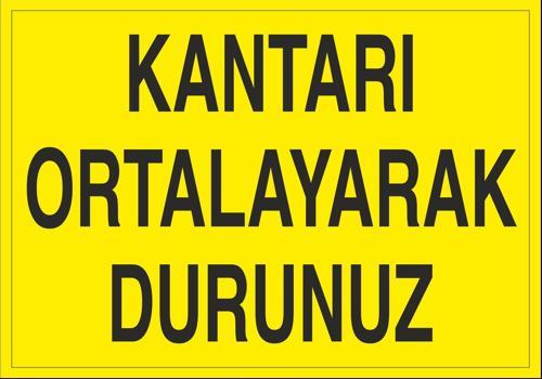Kantarı Ortalayarak Durdurunuz Uyarı Levhası