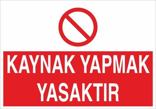 Kaynak Yapmak Yasaktır Uyarı Levhası