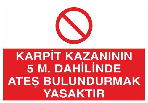Karpit Kazanının 5 M. Dahilinde Ateş Bulundurmak Yasaktır Uyarı Levhası
