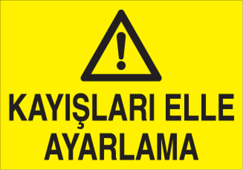 Kayışları Elle Ayarlama Uyarı Levhası