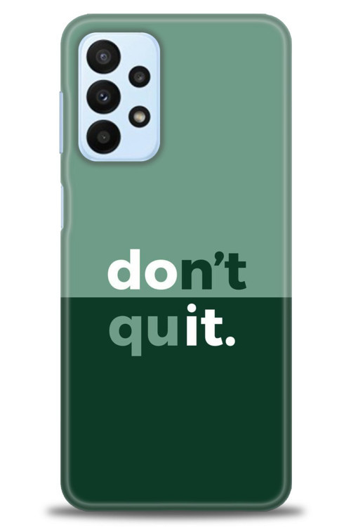 Samsung Galaxy A23 4G Kılıf HD Baskılı Kılıf - Dont Quit
