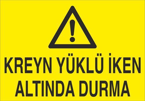 Kreyn Yüklü İken Altında Durma Uyarı Levhası