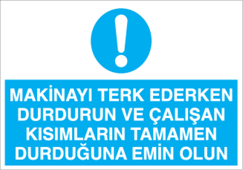 Makineyı Terk Ederken Durdurun Uyarı Levhası