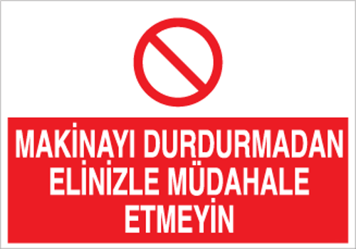 Makineyu  Durdurmadan Elinizi Müdahale Etmeyin Uyarı Levhası
