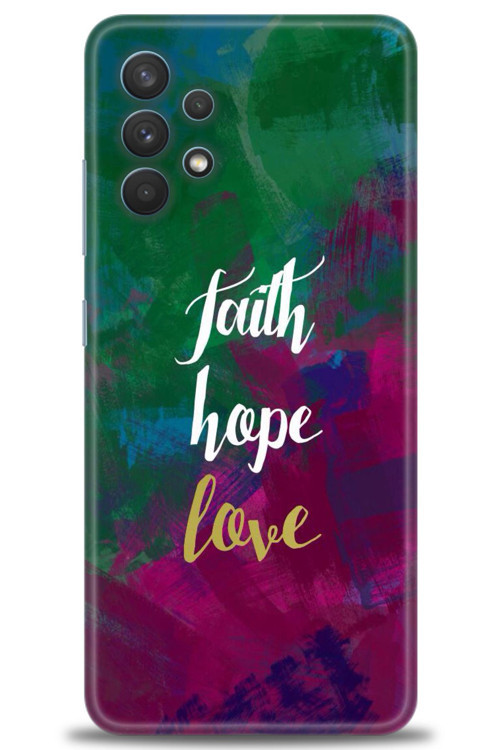 Samsung Galaxy A32 Kılıf HD Baskılı Kılıf - Faith Hope Love