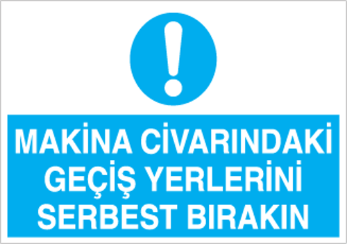 Makine Civarındaki Geçiş Yerlerini Serbest Bırakın Uyarı Levhası