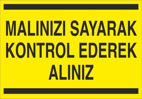 Malınızı Sayarak Kontrol Ederek Alınız Uyarı Levhası