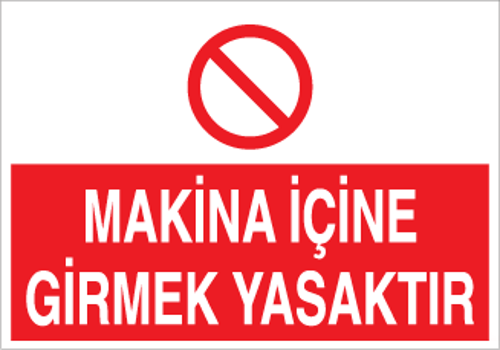Makine İçine Girmek Yasaktır Uyarı Levhası