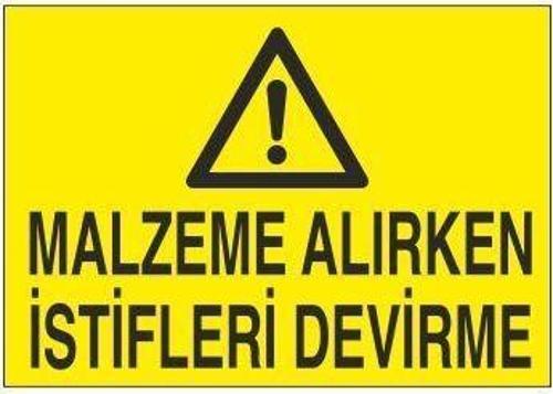 Malzeme Alırken İstifleri Devirme Uyarı Levhası