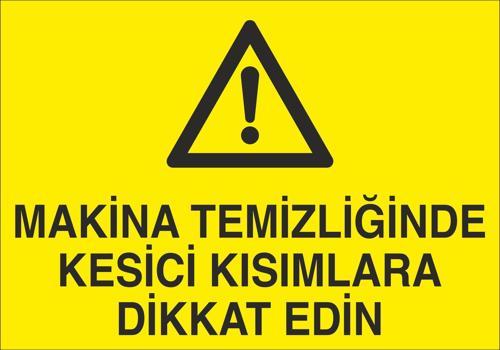 Makine Temizliğinde Kesici Kısımlar Dikkat Edin Uyarı Levhası