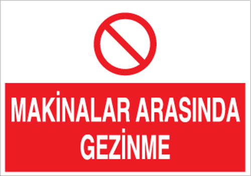 Makinelar Arasında Gezinme Uyarı Levhası