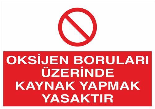 Oksijen Boruları Üzerinde Kaynak Yapmak Yasaktır Uyarı Levhası