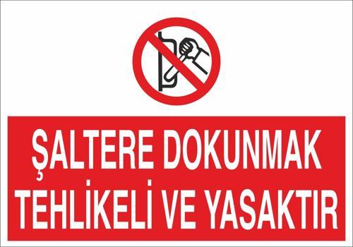Şaltere Dokunmak Yasaktır Uyarı Levhası