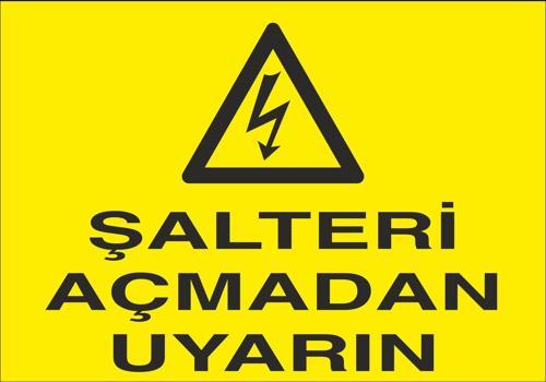 Şalteri Açmadan Uyarın Uyarı Levhası