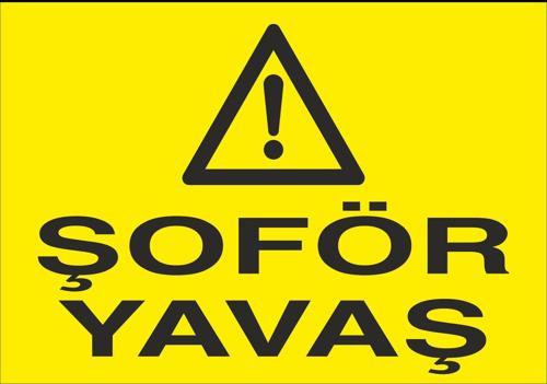 Şoför Yavaş Uyarı Levhası