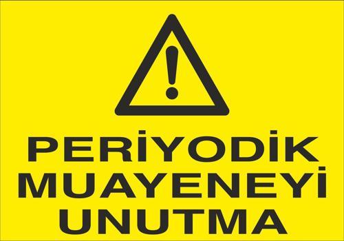 Periyodik Muayeneyi Unutma Uyarı Levhası