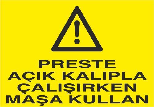 Perste Açık Kalıpla Çalışırken Maşa Kullan Uyarı Levhası