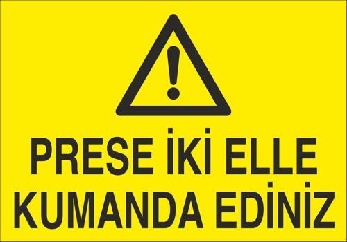 Prese İki Elle Kumanda Ediniz Uyarı Levhası