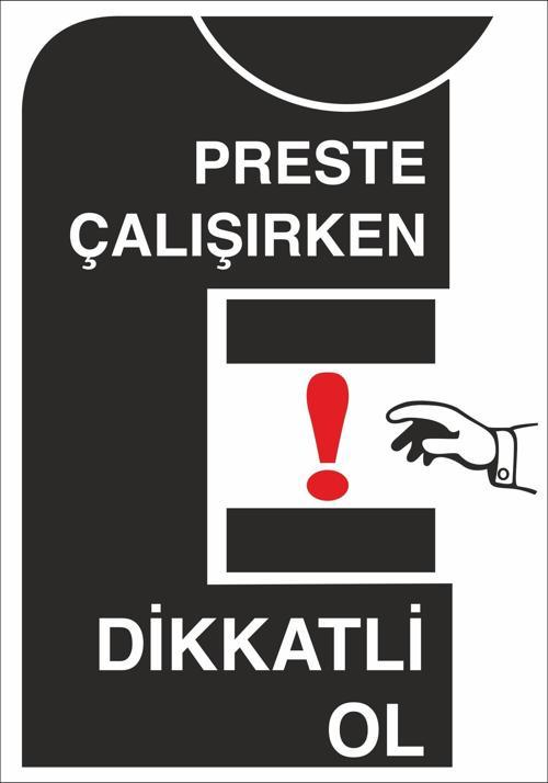 Preste Çalışırken Dikkatli Ol Uyarı Levhası