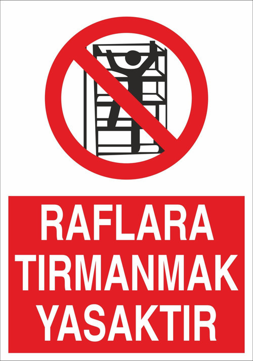 Raflara Tırmanmak Yasaktır Uyarı Levhası
