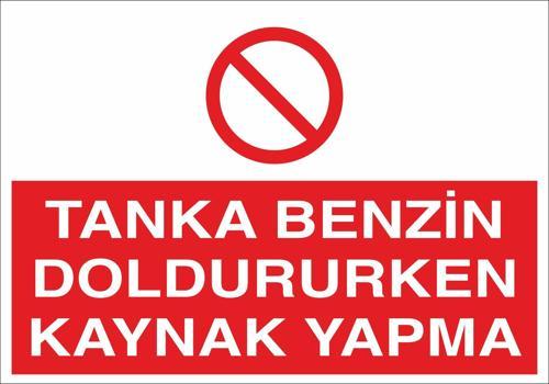 Tanka Benzin Doldururken Kaynak Yapma Uyarı Levhası