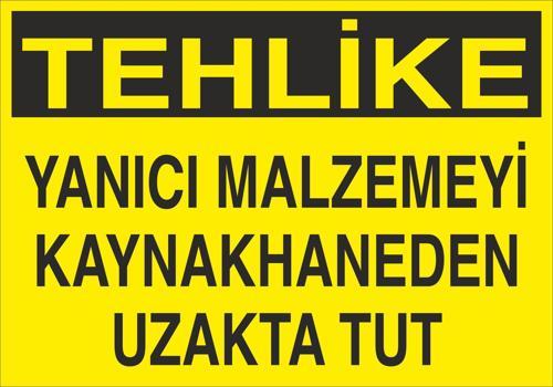 Tehlike - Yanıcı Malzemeyi Kaynakhaneden Uzak Tut Uyarı Levhası