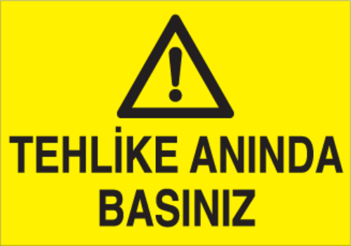 Tehlike Anında Basınız Uyarı Levhası