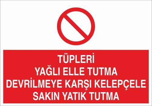 Tüpleri Yağlı Elle Tutma Devrilmeye Karşı Kelepçele Sakın Yatık Tutma Uyarı Levhası