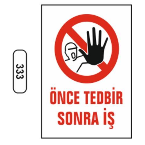 333 Önce Tedbi̇r, Sonra İş PVC Uyarı Levhası 25 x 35 cm