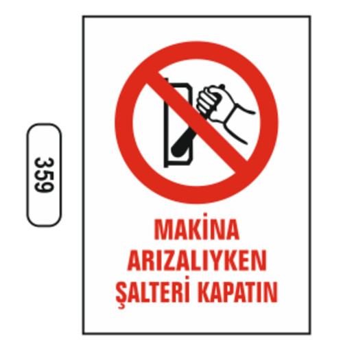 359 Maki̇na Arızalıyken Şalteri̇ Kapatın PVC Uyarı Levhası 25 x 35 cm
