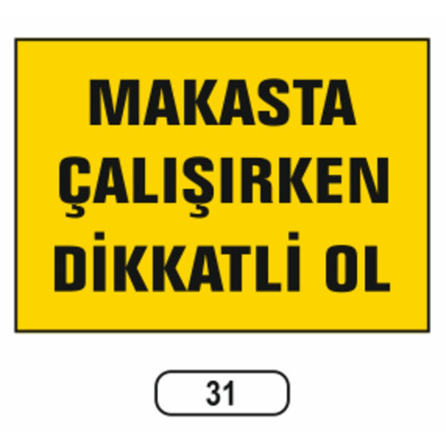 31 Makasta Çalışırken Di̇kkatli̇ Olun PVC Uyarı Levhası 25 x 35 cm