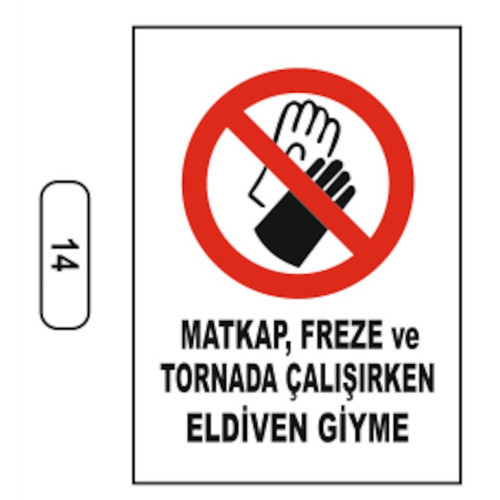 14 Matkap Freze ve Tornada Çalışırken Eldiven PVC Uyarı Levhası 25 x 35 cm