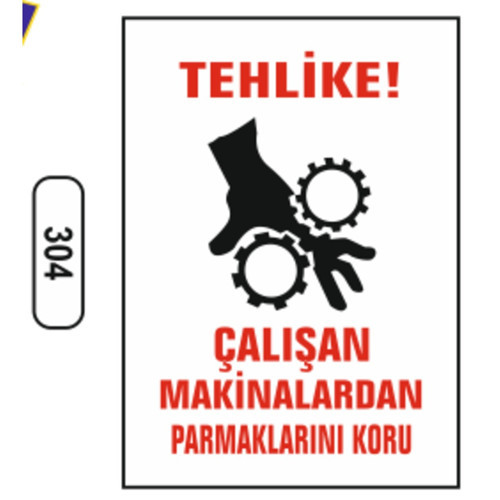 304 Tehli̇ke! Çalışan Maki̇nalardan Parmaklarınızı Koruyun PVC Uyarı Levhası 25 x 35 cm