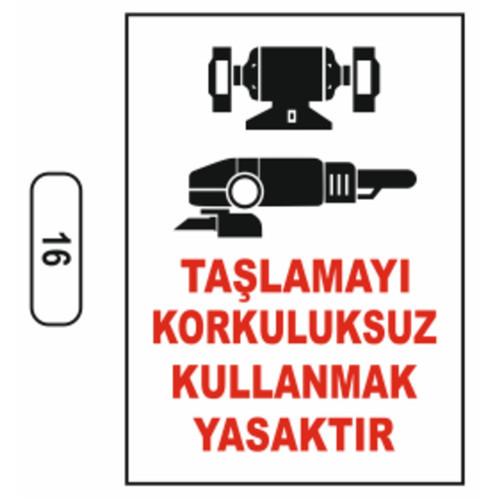 16 Taşlamayı Korkuluksuz Kullanmak Yasaktır PVC Uyarı Levhası 25 x 35 cm