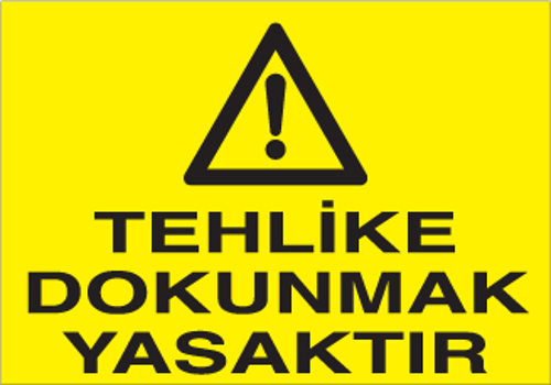Tehlike Dokunmak Yasaktır Uyarı Levhası