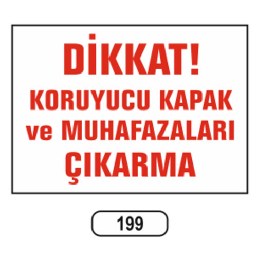199 Di̇kkat! Koruyucu Kapak Ve Muhafazaları Çıkarmayın PVC Uyarı Levhası 25 x 35 cm