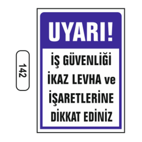 142 Uyarı: İş Güvenli̇ği̇ İkaz Levha Ve İşaretleri̇ne Uyunuz PVC Uyarı Levhası 25 x 35 cm