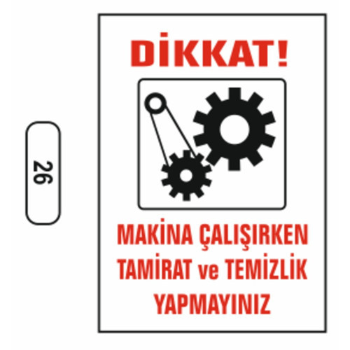 26 Makine Çalışırken Tamirat ve Temizlik Yapmayın PVC Uyarı Levhası 25 x 35 cm