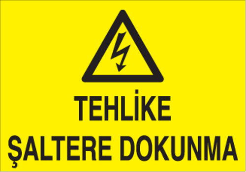 Tehlike Şaltere Dokunma Uyarı Levhası