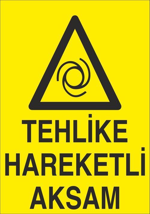 Tehlikeli Hareketli Aksam Uyarı Levhası