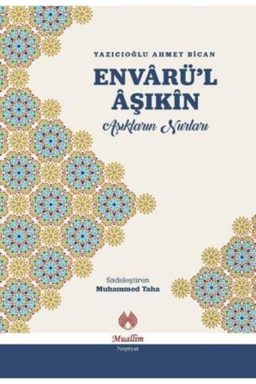 Envarül Aşıkin Aşıkların Nurları / Muallim Neşriyat / Yazıcıoğlu Ahmet Bican