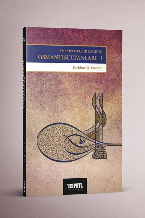 İMPARATORLUK ÇAĞININ OSMANLI SULTANLARI 1