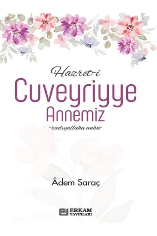 Hazret-i Cuveyriyye Annemiz - Adem Saraç
